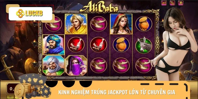 Kinh nghiệm trúng Jackpot lớn từ chuyên gia