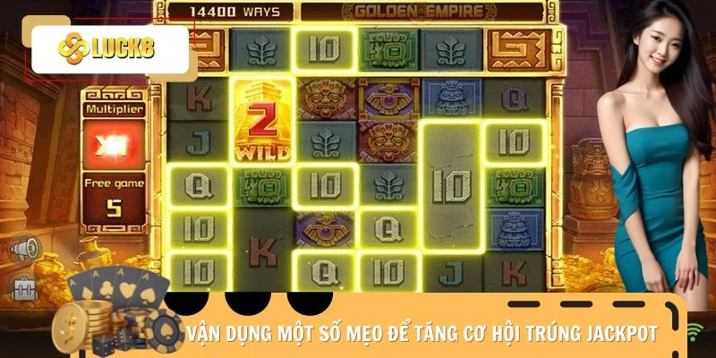Vận dụng một số mẹo để tăng cơ hội trúng Jackpot